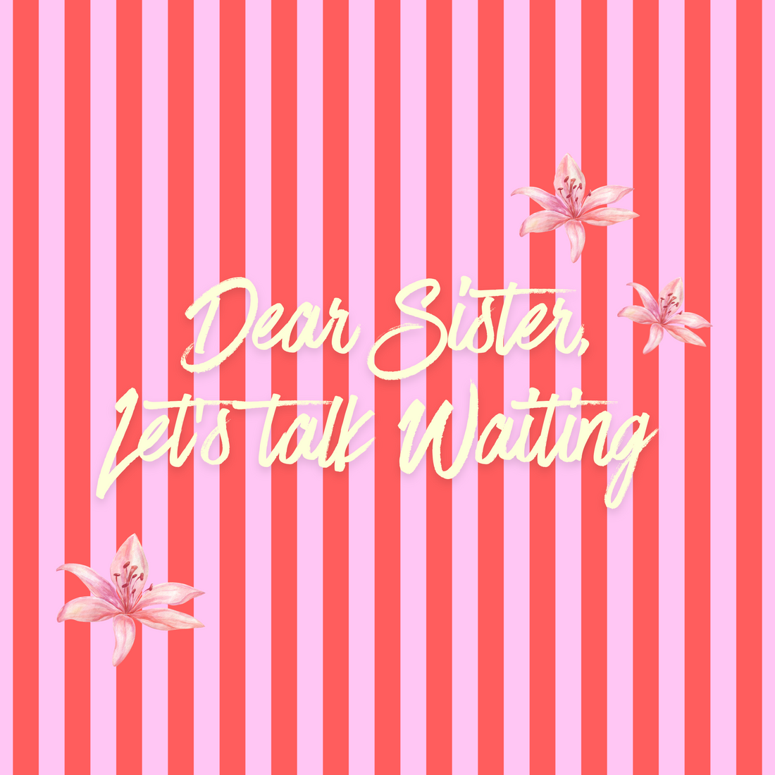 Dear Sister, Let's Talk: Waiting