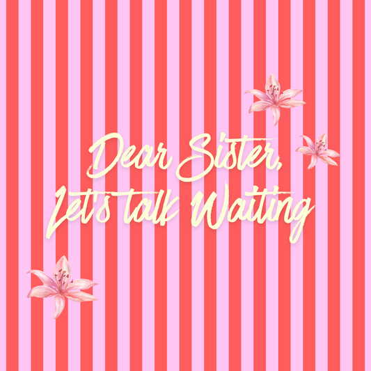 Dear Sister, Let's Talk: Waiting